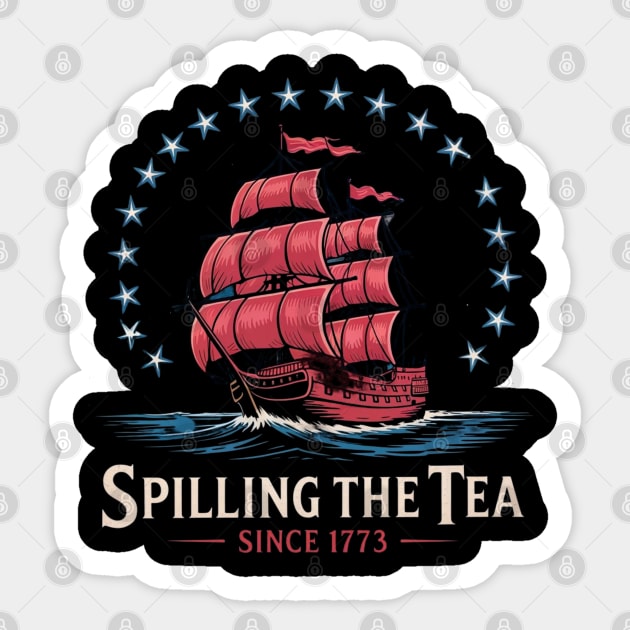 Spilling The Tea Since 1773 Red White Blue Funny 4th Of July Sticker by Creatifly Graphic Tees
